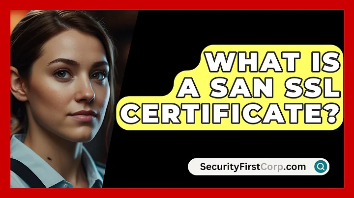 What Is A SAN SSL Certificate? - SecurityFirstCorp.com