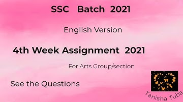 SSC Batch 2021 || 4th Week Assignment 2021 || English Version || Arts Group / Section || Questions