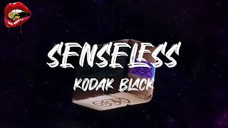 Kodak Black - Senseless (lyrics)