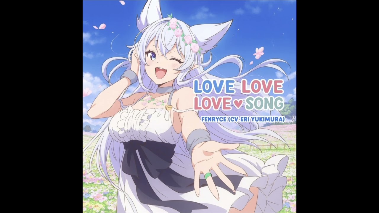 Love Love Love Song (Chillin' in another world with level 2 super