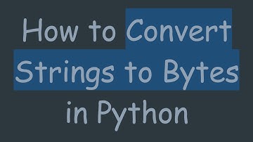 How to Convert Strings to Bytes in Python