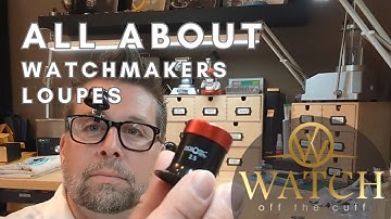 All About: Watchmakers Loupes