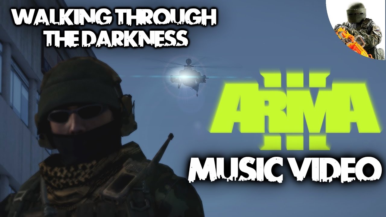 1080p60 [Arma3 Music Video] Walking Through The Darkness