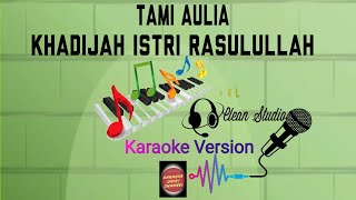Karaoke Tami Aulia - Khadijah Istri Rasulullah | Karaoke Unik