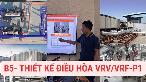 Bài 05 || Phương pháp thiết kế hệ thống điều hòa VRV VRF 01