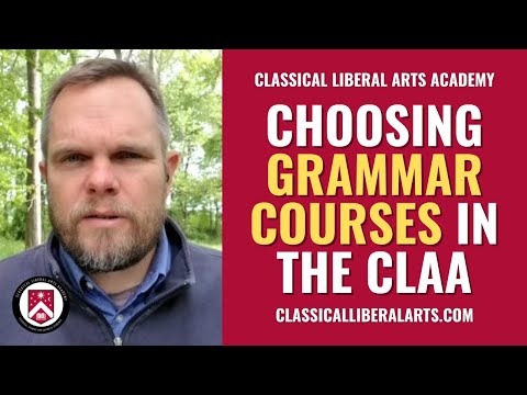Choosing Grammar Courses in the Classical Liberal Arts Academy