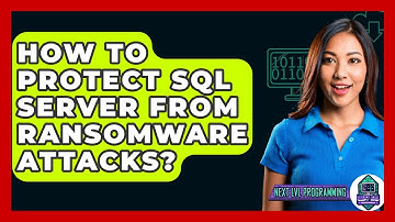 How To Protect SQL Server From Ransomware Attacks? - Next LVL Programming