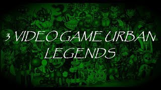3 Video Game Urban Legends *PLEASE READ DESCRIPTION NOTE*