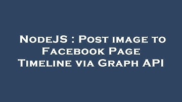NodeJS : Post image to Facebook Page Timeline via Graph API