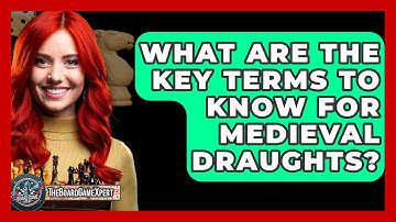 What Are The Key Terms To Know For Medieval Draughts? - The Board Game Xpert