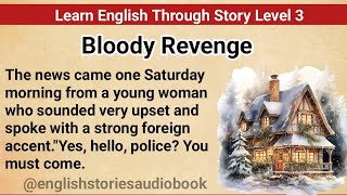 Learn English Through Story Level 3 | Graded Reader Level 3 | English Story| Bloody Revenge