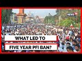 PFI Ban  PFI Ban News  PFI Ban In India  Five Year Ban Slapped On PFI  English News  News18