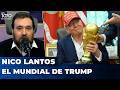 EL MUNDIAL DE TRUMP | El editorial de Nicolás Lantos