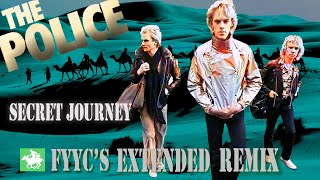 The Police - Secret Journey (FYYC's Extended Remix & Special Video)