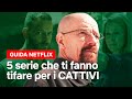 5 serie che ci fanno tifare per i CATTIVI | Netflix Italia