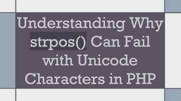 Understanding Why strpos() Can Fail with Unicode Characters in PHP
