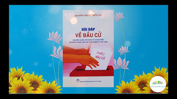 Hỏi - Đáp về Bầu cử Đại biểu Quốc Hội Khóa XV, Hội Đồng Nhân Dân các cấp Nhiệm kỳ 2021 2026