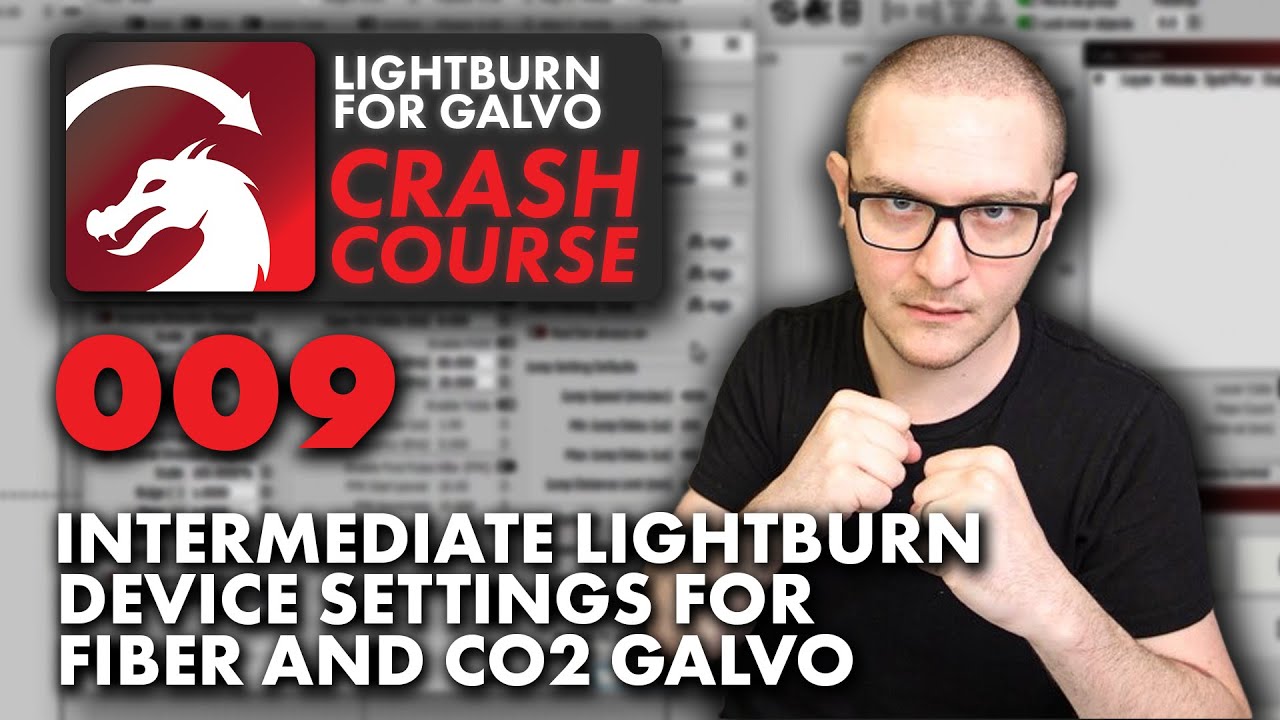 Intermediate LightBurn Device Settings for Fiber and CO2 Galvo - YouTube