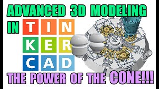 TINKERCAD Advanced modeling tricks. Ep. 4 THE POWER OF THE CONE!!!