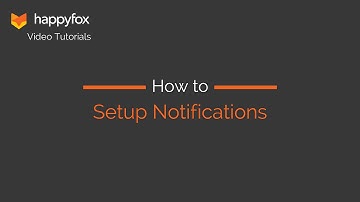 How to Setup Notifications - HappyFox Helpdesk Tutorials