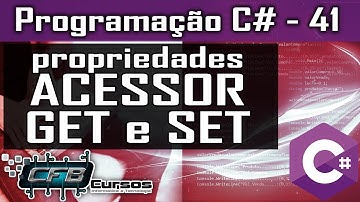 Acessors GET e SET - Curso Programação Completo C# - Aula 41