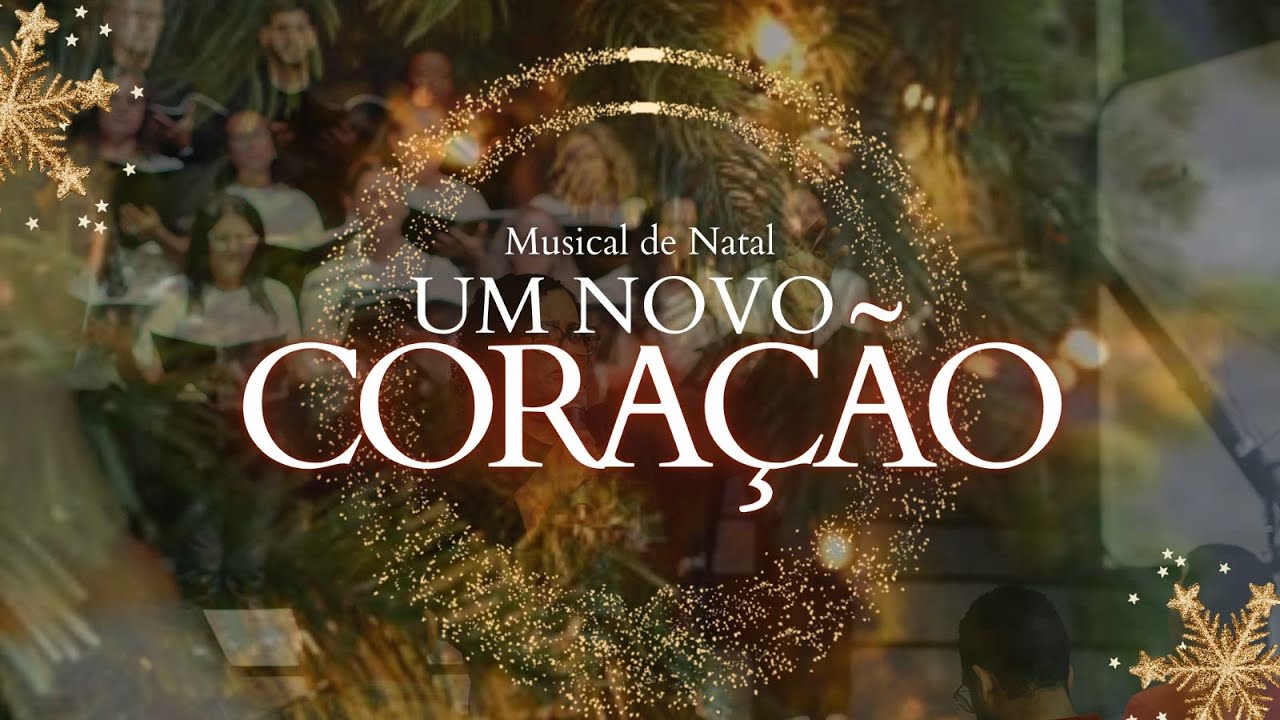 MUSICAL DE NATAL -  UM NOVO CORAÇÃO | 