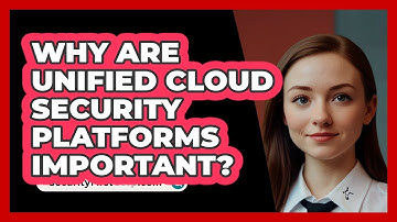 Why Are Unified Cloud Security Platforms Important? - SecurityFirstCorp.com