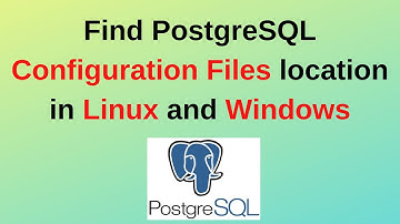 119.Find PostgreSQL configuration files location on Windows and Linux|PostgreSQL files location 2024