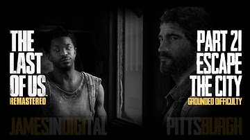 The Last of Us Remastered Grounded Difficulty - Part 21 - Escape the City