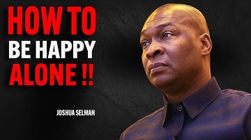 How to be happy Alone’ | Joshua Selman Motivational Speech