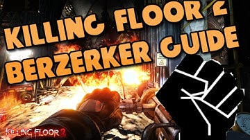 Killing Floor 2 Berzerker Guide - Perk Guide #1