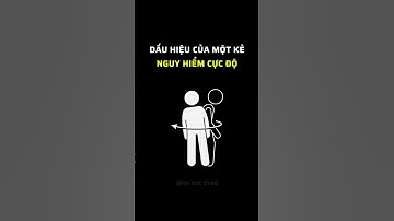 Dấu hiệu của một kẻ nguy hiểm cực độ #imnottired #cuocsong #baihoccuocsong #xuhuong #icon
