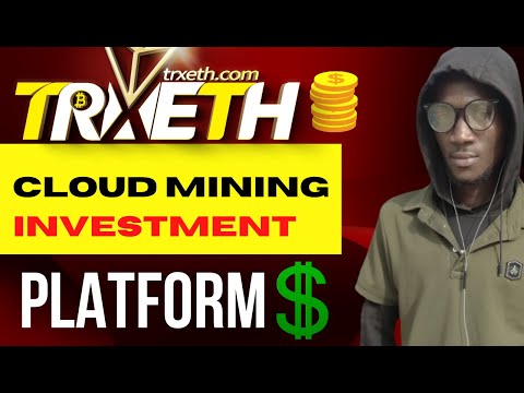 Trxeth Automatic Cloud Mining Investment Platform positive Review - (make money online tutorial)