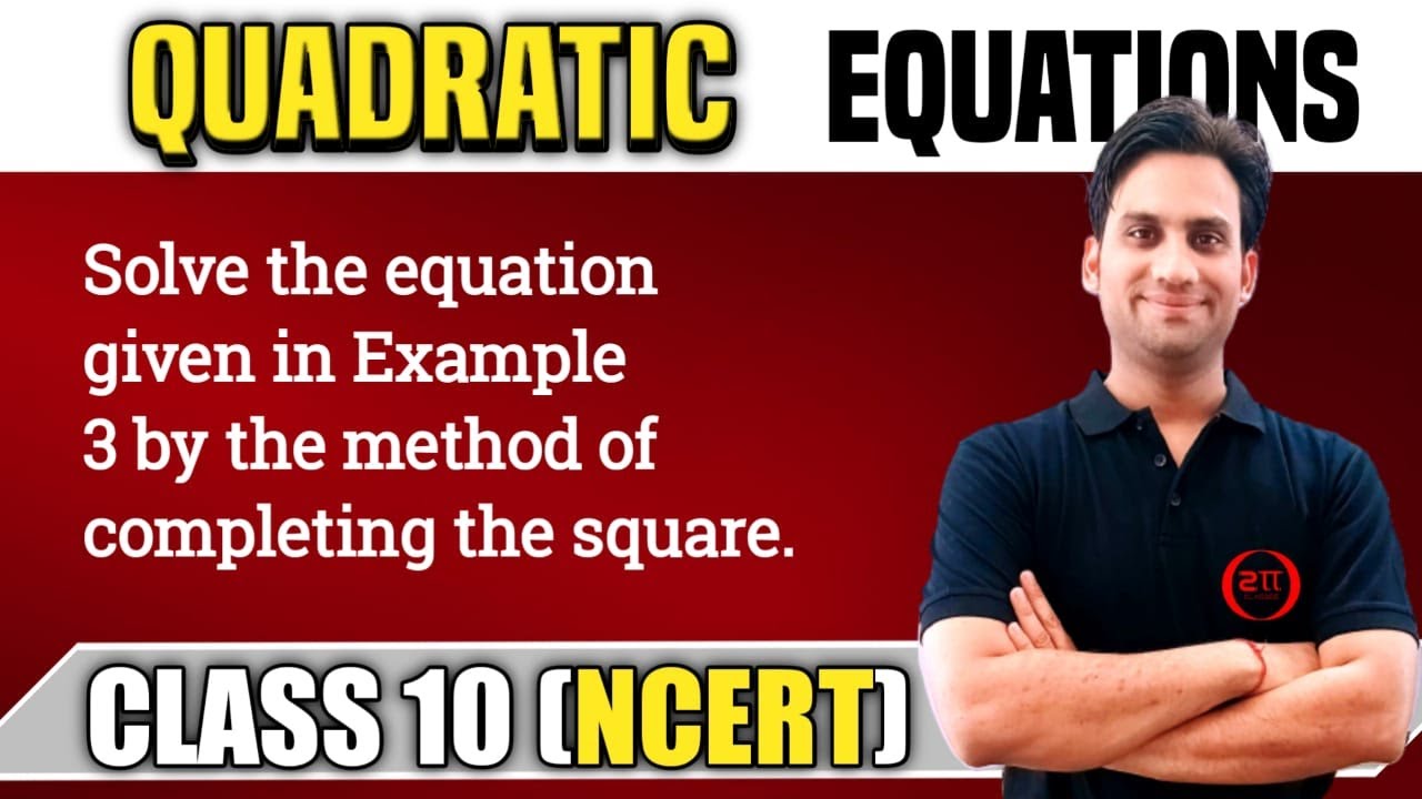 Solve the equation given in Example 3 by the method of completing the ...