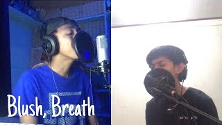 Blush, Breath // Kay & Zein (COVER)