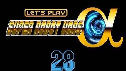 Super Robot Wars Alpha - 28 The Island Of EOT
