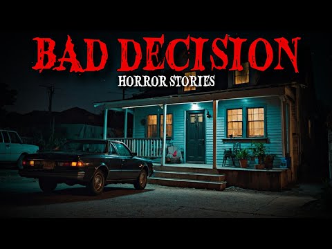 11 True Most Disturbing Bad Decisions Horror Stories For Sleep