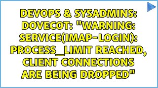 Famous Dovecot: "Warning: service(imap-login): process_limit reached, client connections are being... Wealth