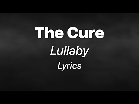 The Cure Lullaby Lyrics 