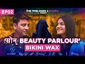 Sonu beauty parlour  web series  e02  bikini wax ft mugdha agarwal shreya singh saad  ankit