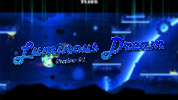 "Luminous Dream" Preview #1 By DynamicTeam // Geometry Dash 2.11