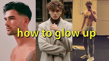 6 Glow Up Best Tips for Guys ASAP (no bs full guide)