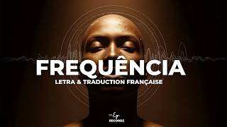 EG Recordz – Frequência (Letra & Traduction Française)