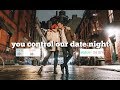 YOU CONTROL OUR DATE NIGHT IN NYC