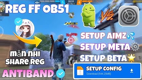 REG FF OB51, SHARE FILE SETUP CONFIG⚙️CHO ANDROID VÀ IPHONE⚜️, AIMLOCK♻️, FIX RUNG TÂM💦, NHẸ TÂM🎯