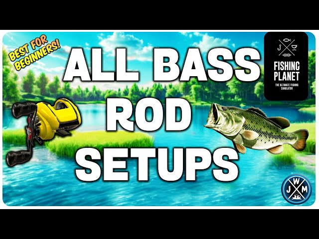 The Ultimate Guide to All Bass Rod Setups in Fishing Planet