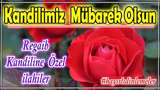 Regaip Kandiline Özel İlahiler🌸Karışık En Güzel İlahiler🌸İlahi Dinle🌹Hayırlı Dinlemeler 2024