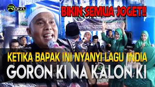 Bikin Semua Joget! Goron Ki Na Kalon Na Kalon Ki (Cover) - Om Epi | RoNz Music Live Show