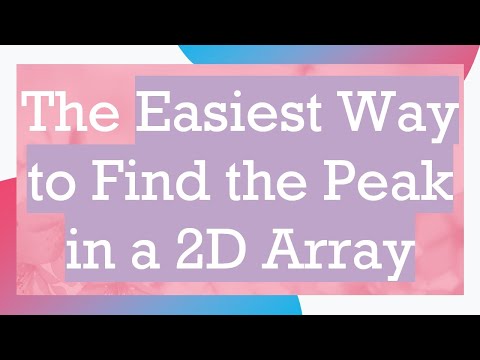 The Easiest Way to Find the Peak in a 2D Array