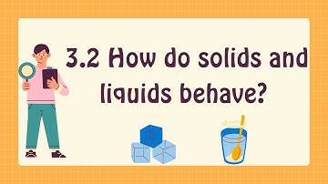 3.2 How do solids and liquids behave? Cambridge primary science learner’s book 4 